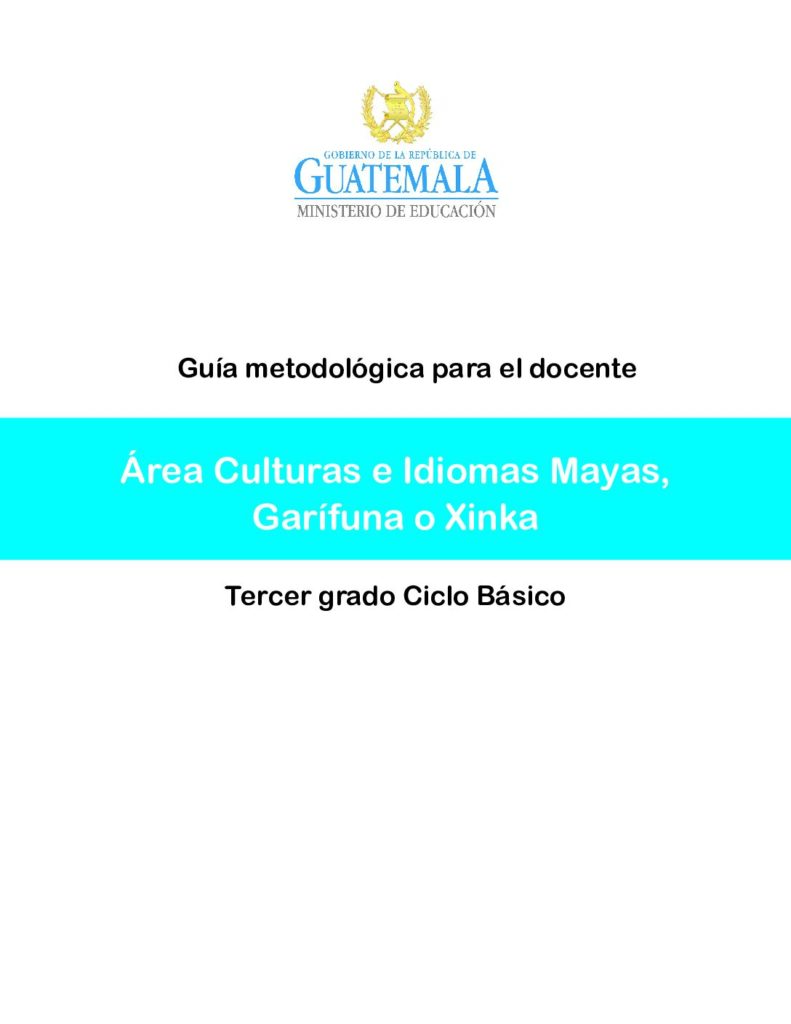 thumbnail of 31. Guía del Docente de Culturas e Idiomas Mayas, Garifuna y Xinka 3ero.Basico